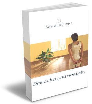 Cover des Buches 'Das Leben entrümpeln' von August Höglinger.