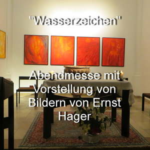 Projekt-Wasserzeichen: Ausstellung von Ernst Hager in der Taufkapelle  